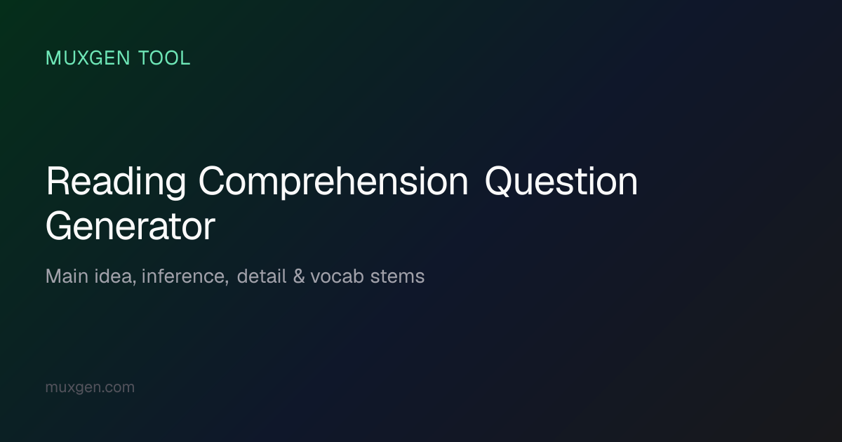 Reading Comprehension Question Generator — Free Passage Questions | Muxgen