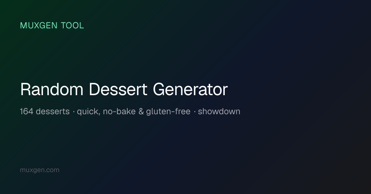 Random Dessert Generator — Pick Sweets by Type, Difficulty & Time | Muxgen