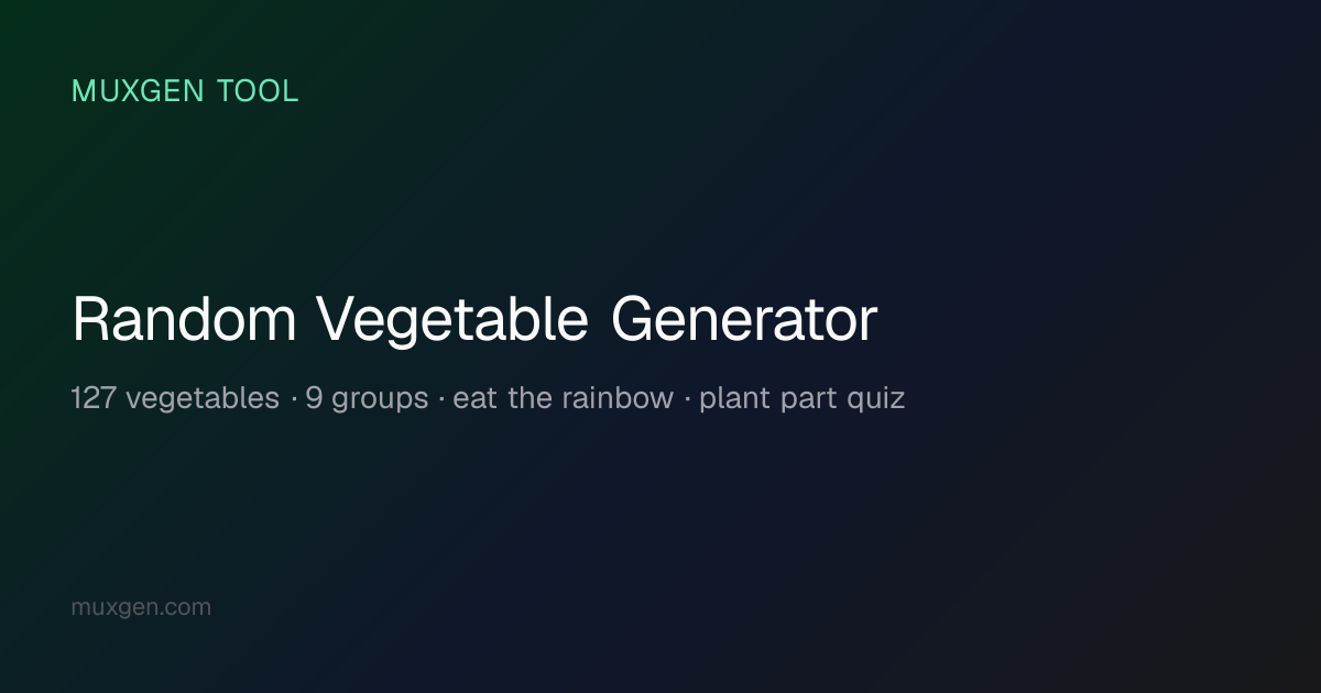 Random Vegetable Generator — Pick Veggies by Type, Color & Prep | Muxgen