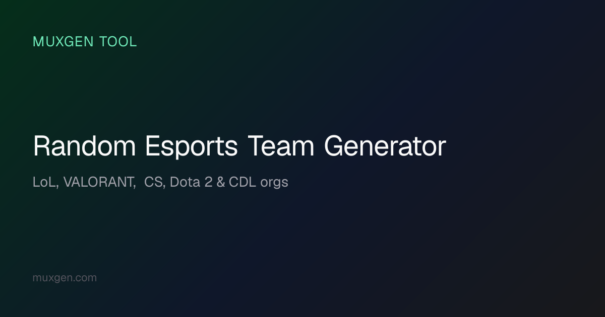 Random Esports Team Generator — LoL, VAL, CS, Dota & More | Muxgen