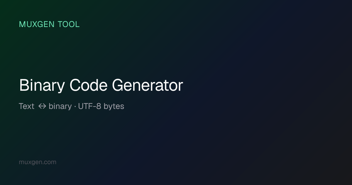 Binary Code Generator — Text to Binary & Binary to Text UTF-8 | Muxgen