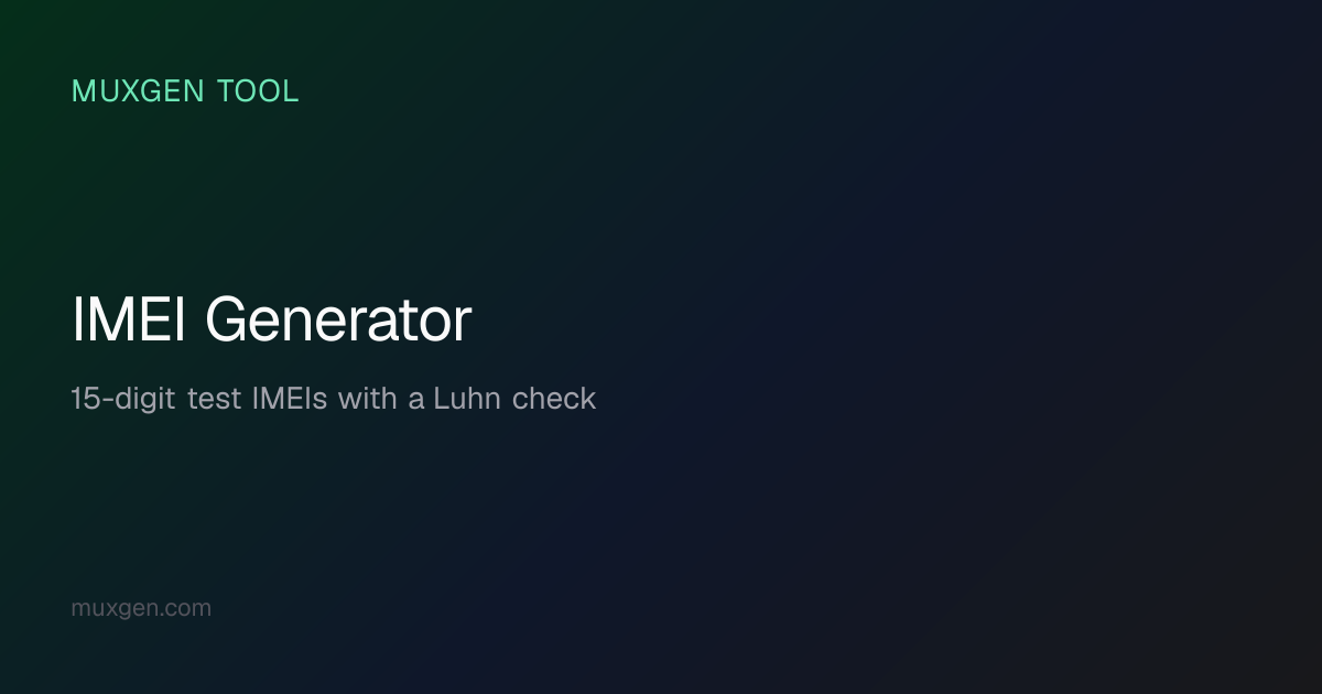 IMEI Generator — Valid 15-Digit Luhn IMEIs (TAC Profiles, Bulk QA) | Muxgen