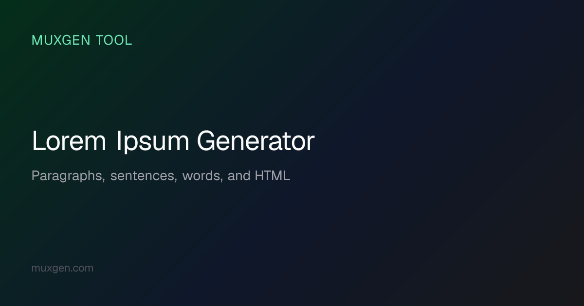 Lorem Ipsum Generator — Paragraphs, Sentences, Words & HTML | Muxgen