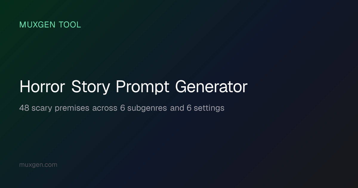 Horror Story Prompt Generator — Full Scare Outlines | Muxgen