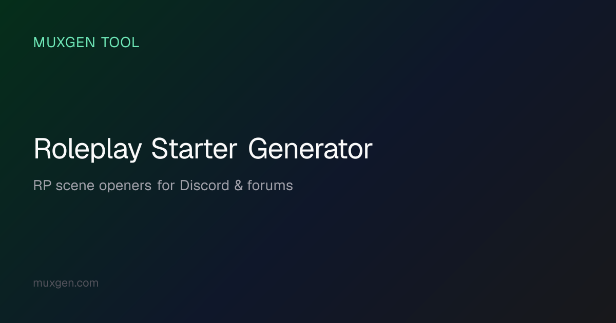 Roleplay Starter Generator — RP Openers (10 Scenes) | Muxgen