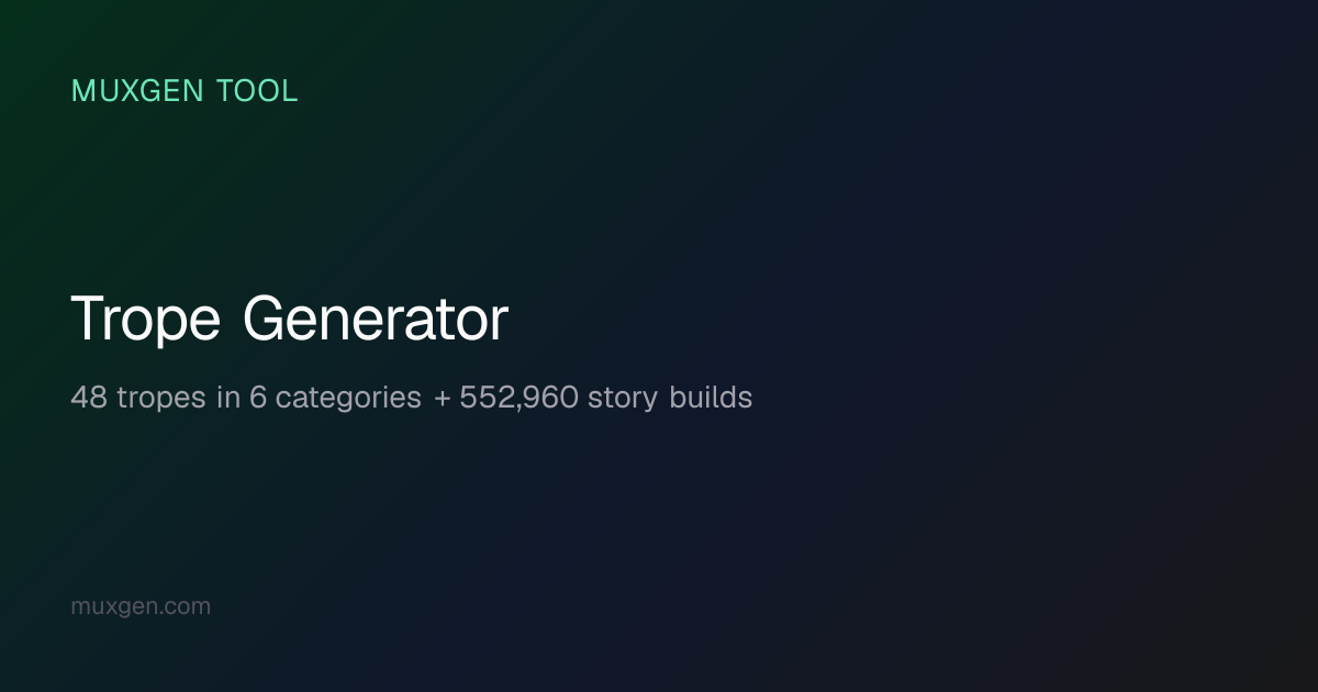 Trope Generator — Fanfic & Fiction Trope Ideas (10 Seeds) | Muxgen